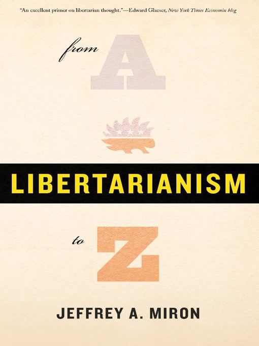 Title details for Libertarianism, from a to Z by Jeffrey A. Miron - Available